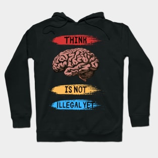 Think Is Not Illegal Yet Hoodie